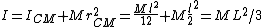 I=I_{CM}+Mr_{CM}^2=\frac{Ml^2}{12}+M\frac{l}{2}^2=ML^2/3